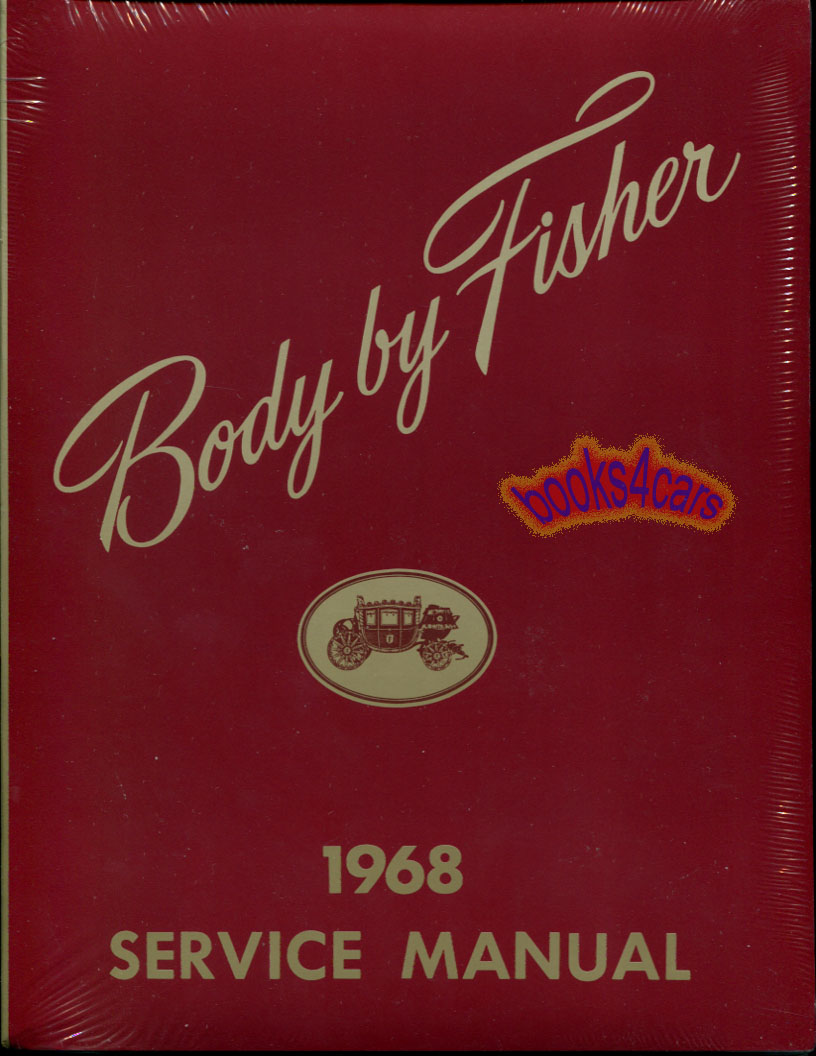 68 Fisher Body Shop Service Repair Manual 570 pgs by General Motors for all Cadillac Buick Oldsmobile Pontiac & Chevrolet 1968 models